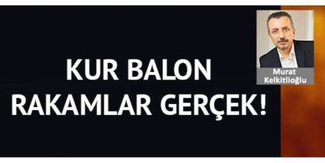 Kur balon, rakamlar ger�ek!