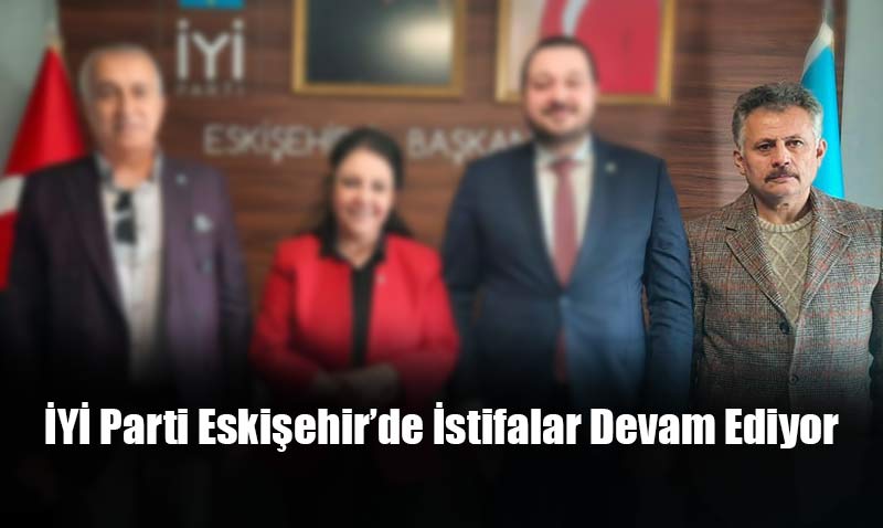 Eski�ehir’de �yi Parti’deki kopu�lar h�z kesmeden devam ediyor