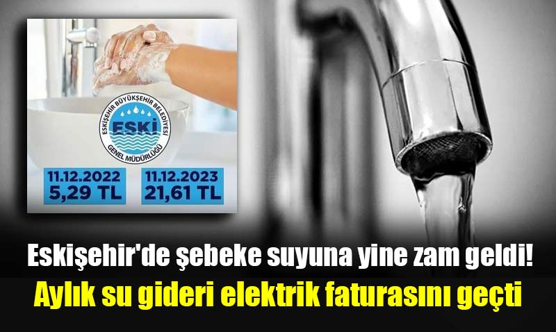 Eski�ehir�de suya 1 y�lda Y�zde 400 zam