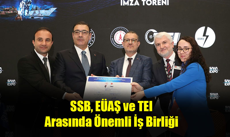 SSB, E�A� ve TEI Aras�nda �nemli �� Birli�i