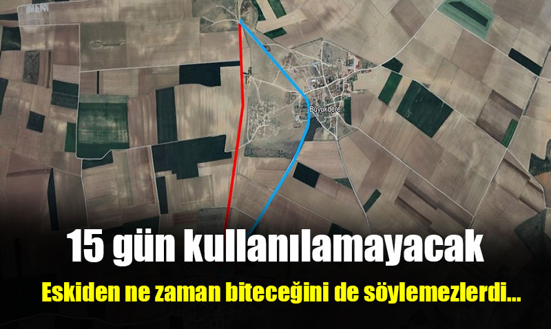 S�r�c�ler dikkat! 15 g�n trafi�e kapal� olacak