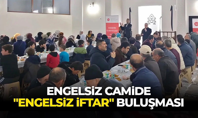 Engelsiz camide "engelsiz iftar" bulu�mas�