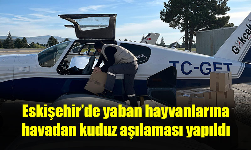 Eski�ehir�de yaban hayvanlar�na havadan kuduz a��lamas� yap�ld�