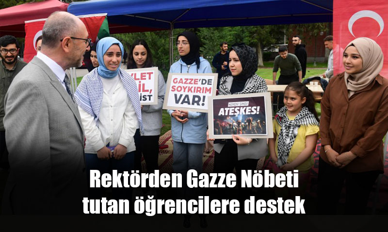 Rekt�r Erdal, kamp�sde Gazze n�beti tutan ��rencilere destek verdi