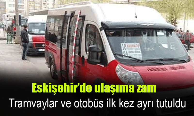 Eski�ehir’de ula��ma zam