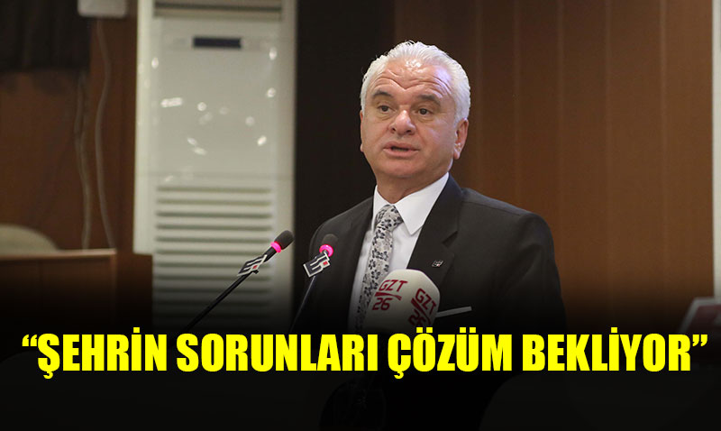 �ehrin sorunlar� ��z�m bekliyor