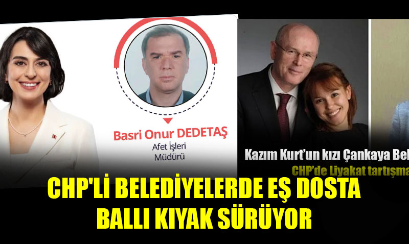 CHP�nin liyakat s�zleri reklamlarda kald�! Eski�ehirli ismin kay�nbiraderi de m�d�r oldu