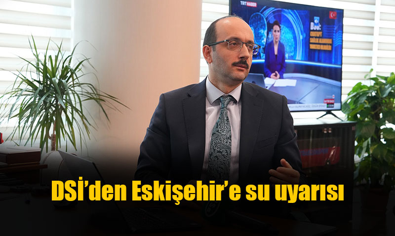 DS� Genel M�d�r� Su kaynaklar�n�n verimli kullan�m� ve tasarrufa y�nelik tedbirleri s�ralad�