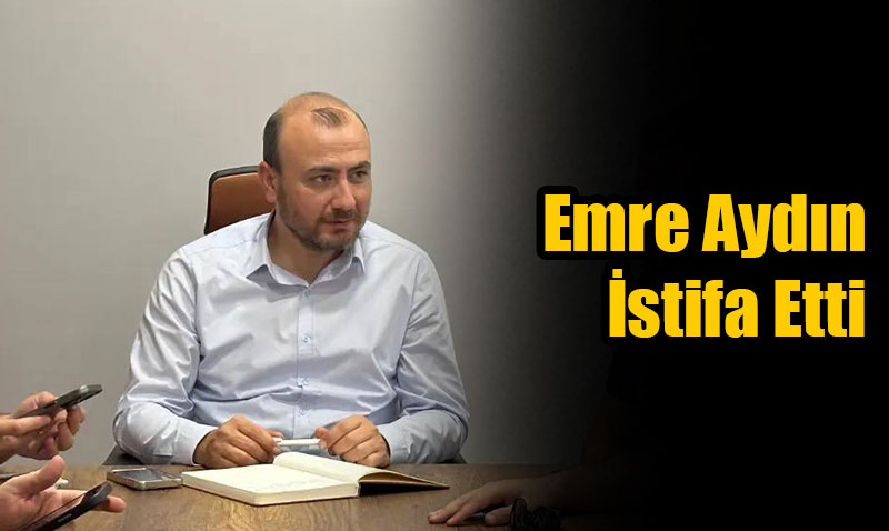 Emre Ayd�n istifa etti