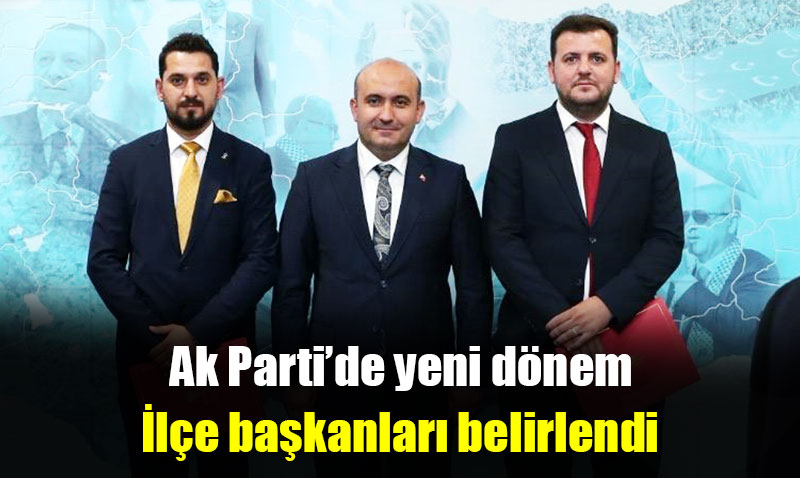 Ak Parti �l�E Ba�kanlar� Belirlendi
