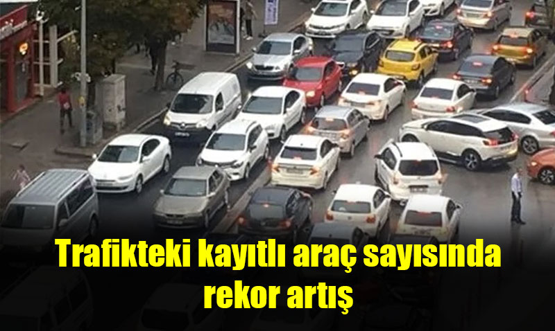 Eski�ehir’deki trafi�e kay�tl� ara� say�s� artmaya devam ediyor