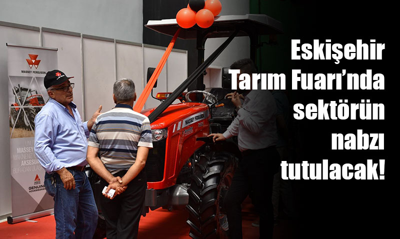 Tar�m�n kalbi 5. kez Eski�ehir’de at�yor