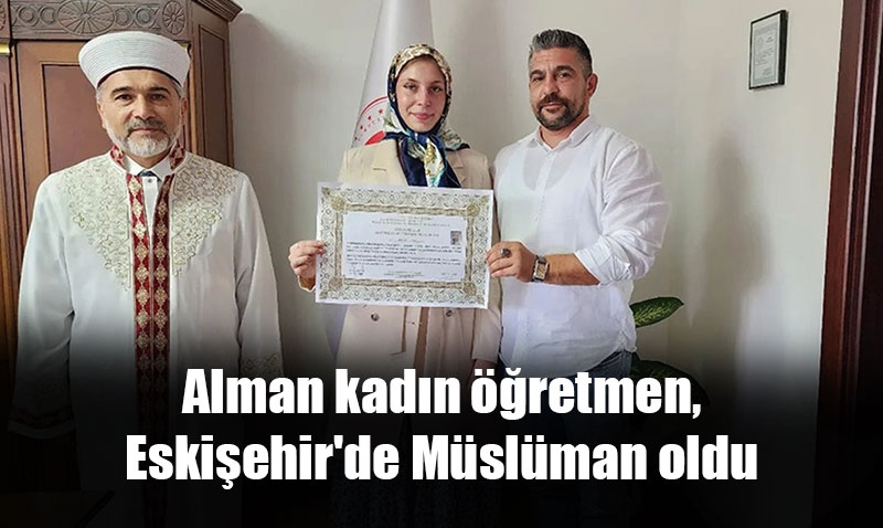 Alman kad�n ��retmen, Eski�ehir’de M�sl�man oldu