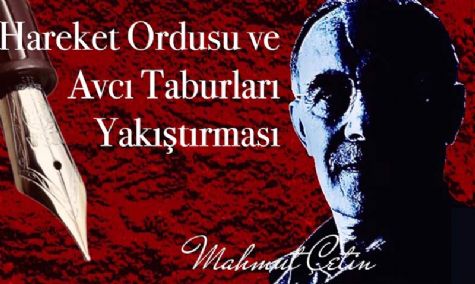 Hareket Ordusu ve Avc� Taburlar� Yak��t�rmas�