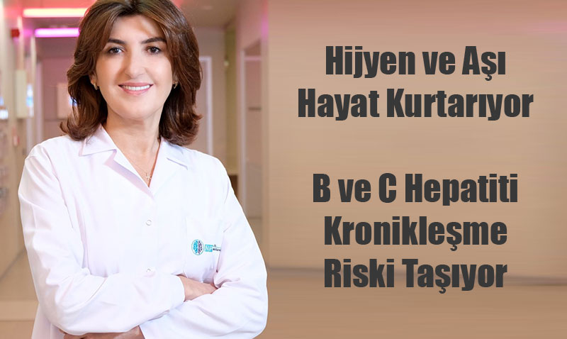Hijyen ve A�� Hayat Kurtar�yor: B ve C Hepatiti Kronikle�me Riski Ta��yor