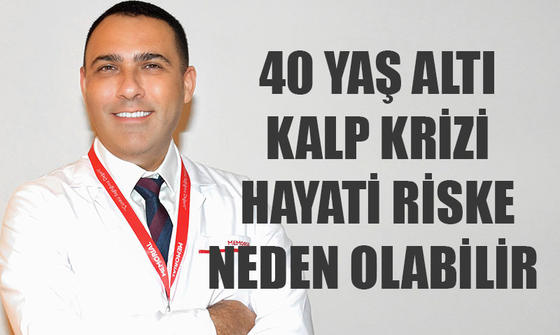 40 Ya� Alt� Kalp Krizi Tehlikesi: Gen�lerde Hayati Risk Daha Y�ksek