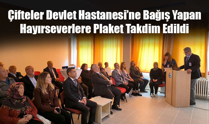 �ifteler Devlet Hastanesi�ne Ba��� Yapan Hay�rseverlere Plaket Takdim Edildi