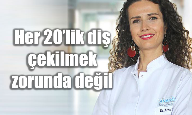 Di� Hekimi Uyar�s�: Her 20’lik Di� �ekilmek Zorunda De�il