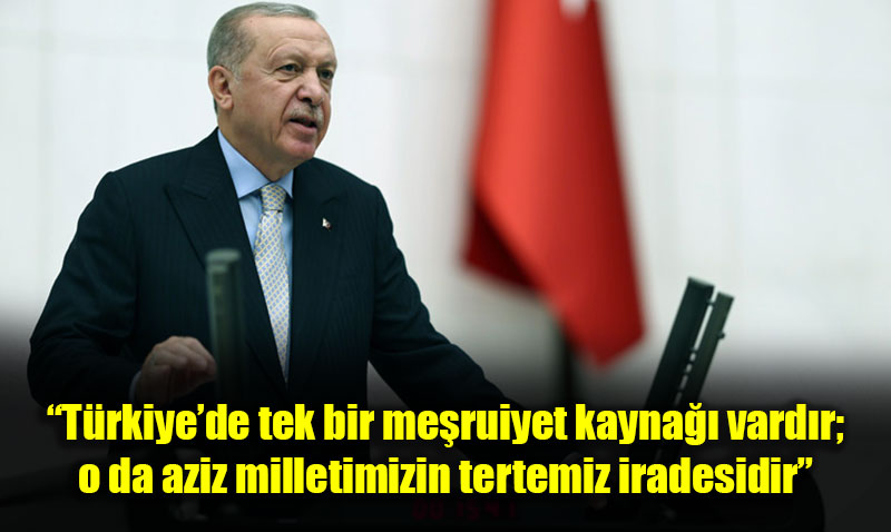Erdo�an�dan TBMM A��l���nda "Millet �radesi Tek Me�ruiyet Kayna��d�r" Vurgusu