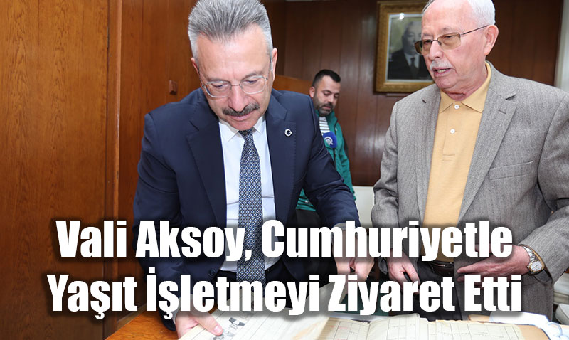 Eski�ehir Valisi Aksoy, Cumhuriyetle Ya��t ��letmeyi Ziyaret Etti