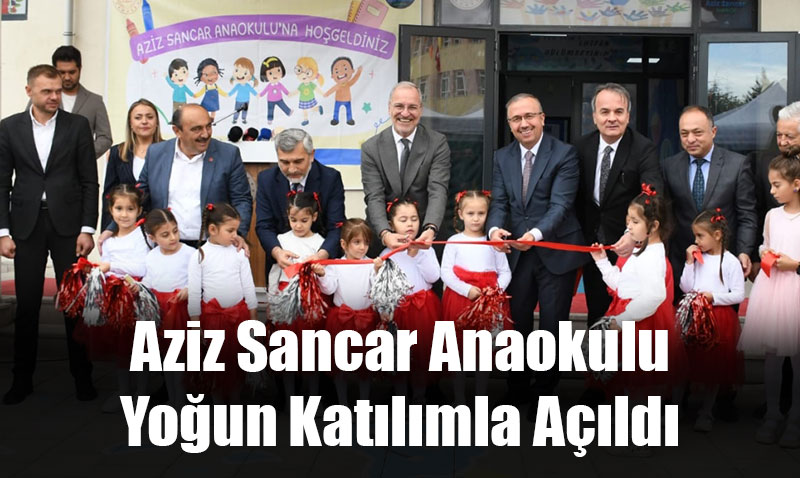 Aziz Sancar Anaokulu Yo�un Kat�l�mla A��ld�