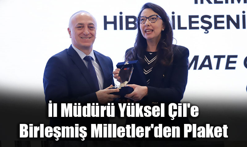 �l M�d�r� Y�ksel �il’e Birle�mi� Milletler’den Plaket