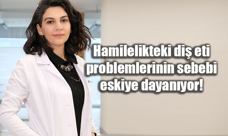 Gebelikteki Di� Eti Sorunlar� "Eskiye Dayan�yor": Erken Do�um Riskine Dikkat!