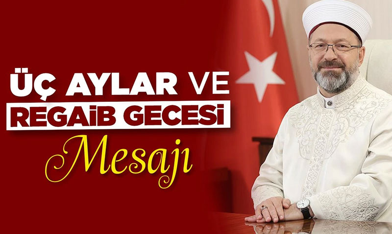 Diyanet ��leri Ba�kan� Erba��tan �� aylar ve Regaib Gecesi mesaj�
