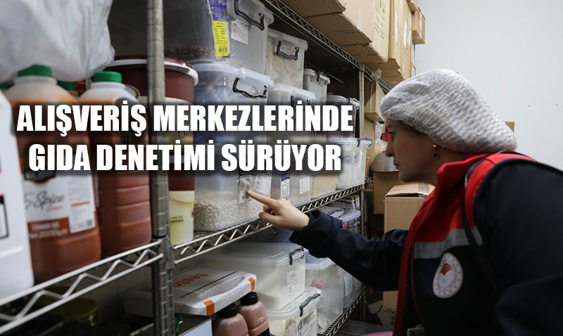 Eski�ehir’de Al��veri� Merkezlerinde G�da Denetimleri Yo�unla�t�