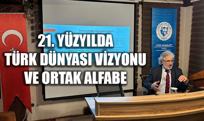 Ortak Alfabe: 21. Y�zy�lda T�rk D�nyas� Vizyonu ve Birli�in �n�as�