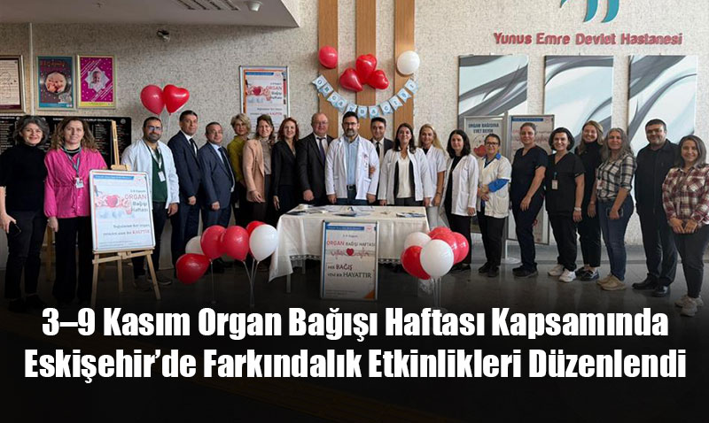 Organ Ba���� Haftas�: Eski�ehir’de Kapsaml� Fark�ndal�k Etkinlikleri D�zenlendi