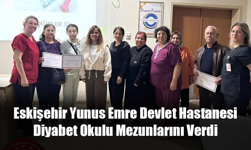 Eski�ehir Yunus Emre Devlet Hastanesi Diyabet Okulu Mezunlar�n� Verdi