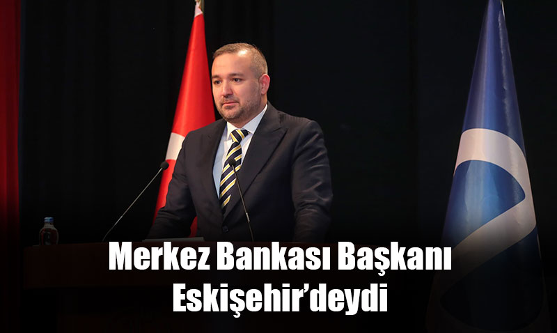 Para Politikas� ve Makroekonomik G�r�n�m Toplant�s� Eski�ehir’de Ger�ekle�tirildi