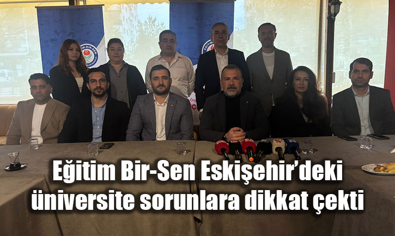 Eski�ehir �niversitelerinde Ula��m ve Personel Sorunlar� Masaya Yat�r�ld�