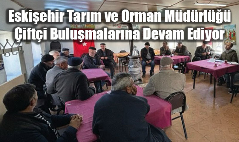 Eski�ehir Tar�m ve Orman M�d�rl��� �ift�i Bulu�malar�na Devam Ediyor