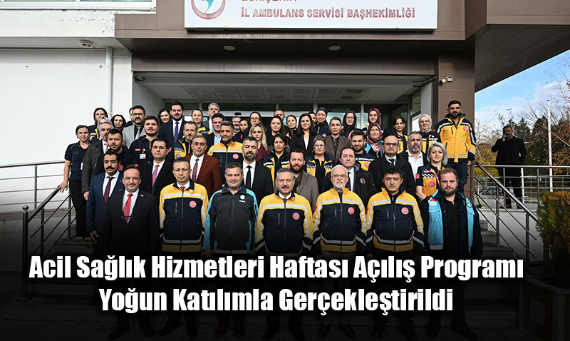Acil Sa�l�k Hizmetleri Haftas� A��l�� Program� Yo�un Kat�l�mla Ger�ekle�tirildi
