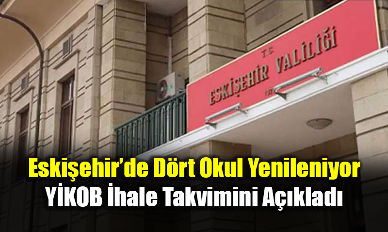 Eski�ehir�de D�rt Okul Yenileniyor: Y�KOB �hale Takvimini A��klad�