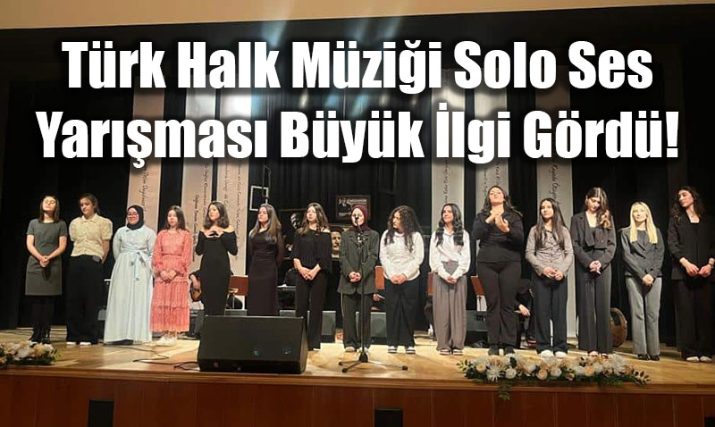 T�rk Halk M�zi�i Solo Ses Yar��mas� B�y�k �lgi G�rd�!