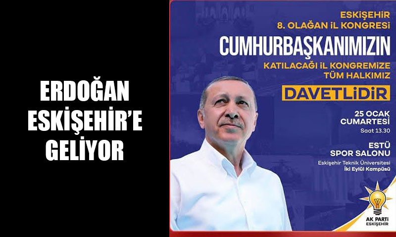 Cumhurba�kan� Recep Tayyip Erdo�an Eski�ehir�e geliyor