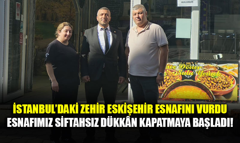 �stanbul’daki Zehir Tart��mas� Eski�ehir Esnaf�n� Vurdu