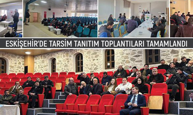 ESK��EH�R�DE TARS�M TANITIM TOPLANTILARI TAMAMLANDI
