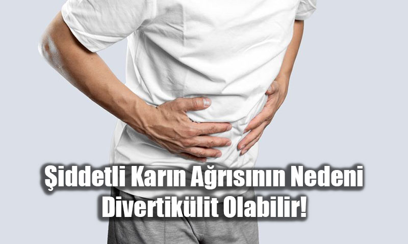 �iddetli Kar�n A�r�s�n�n Nedeni: Divertik�lit Olabilir!