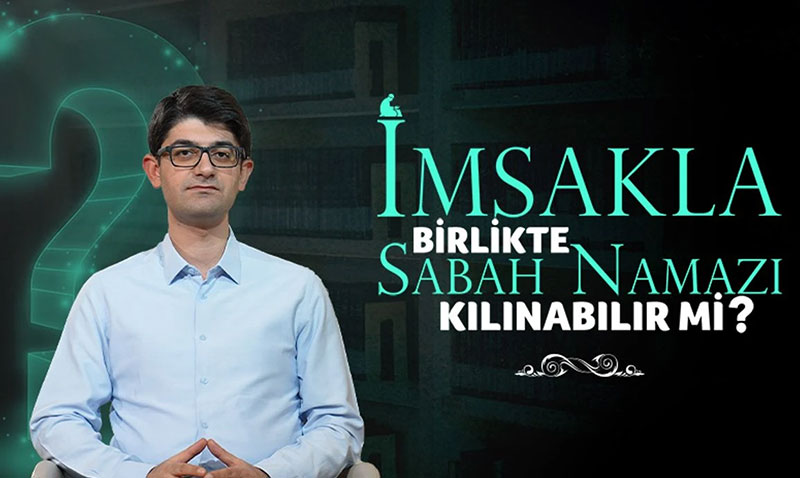 �msakla Birlikte Sabah Namaz� K�l�nabilir mi?