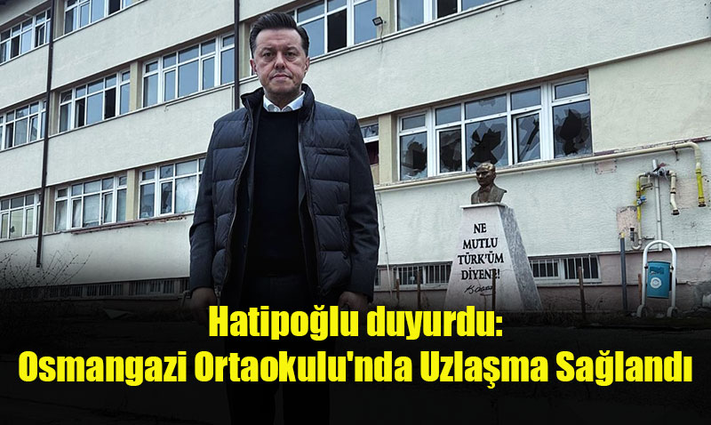 Osmangazi Ortaokulu’nda Uzla�ma Sa�land�: AK Parti’den M�jde!