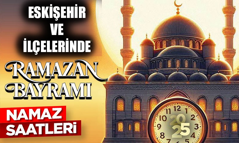 Eski�ehir i�in Ramazan Bayram Namaz� saatleri