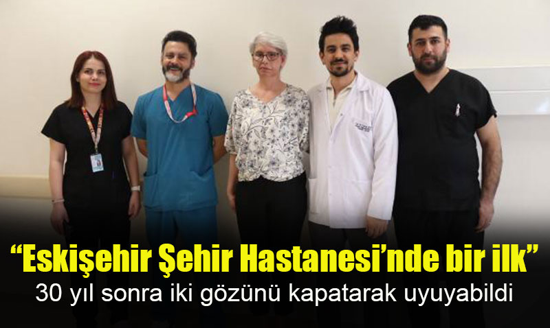 30 Y�l A��k G�zle Uyuyan Hasta Eski�ehir �ehir Hastanesi�nde �ifas�n� Buldu