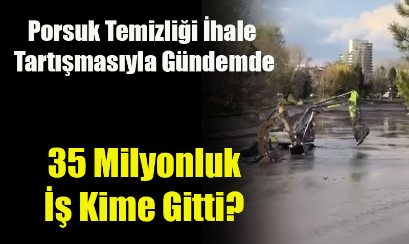 35 Milyonluk �amur �halesi: Porsuk Temizli�i Ne Kadar �effaf?