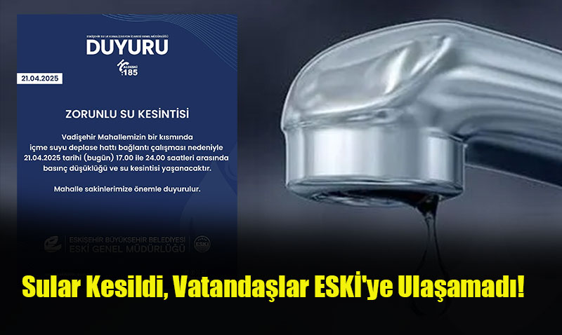 Eski�ehir’de Sular Kesildi, Vatanda�lar ESK�’ye Ula�amad�!