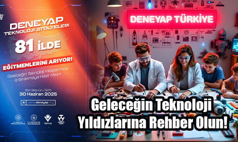 DENEYAP Teknoloji At�lyeleri E�itmen Ar�yor