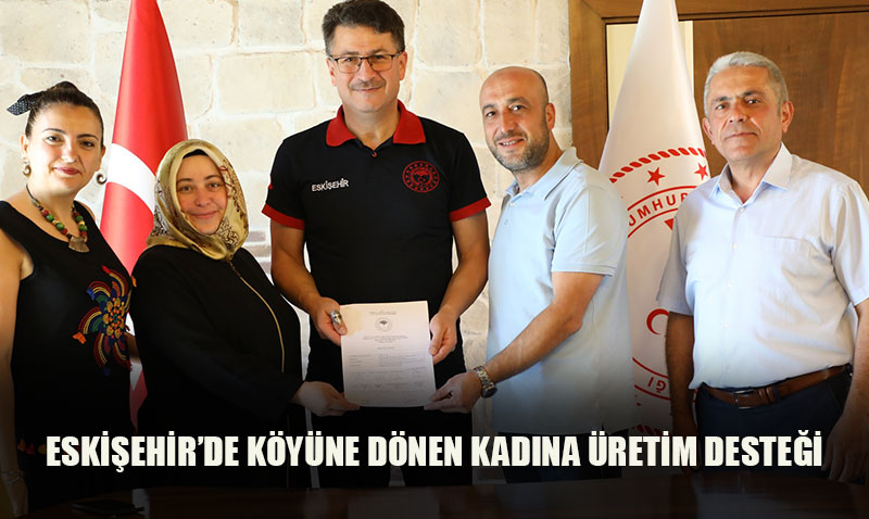K�y�ne D�nen Eski�ehirli Kad�na �retim Deste�i: Emine Cavit �rnek Oldu!